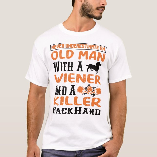 Never Underestimate an Old Man:  T-Shirt (Front)
