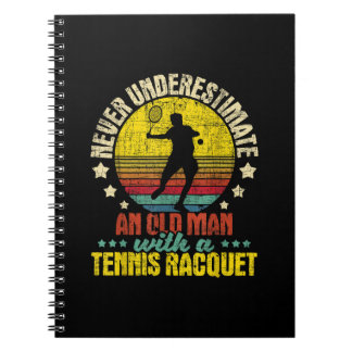 Never Underestimate An Old Man - Tennis Racket Spo Notebook