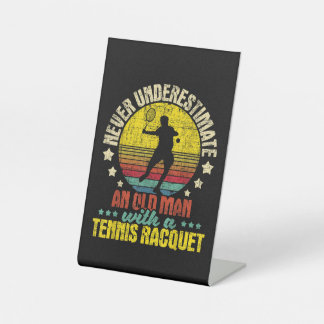 Never Underestimate An Old Man - Tennis Racket Spo Pedestal Sign