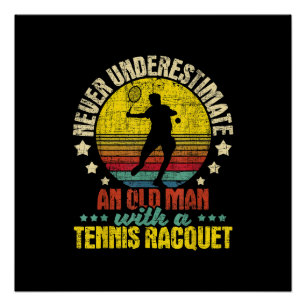 Never Underestimate An Old Man - Tennis Racket Spo Poster