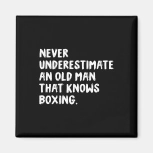 Never Underestimate An Old Man That Knows Boxing  Magnet