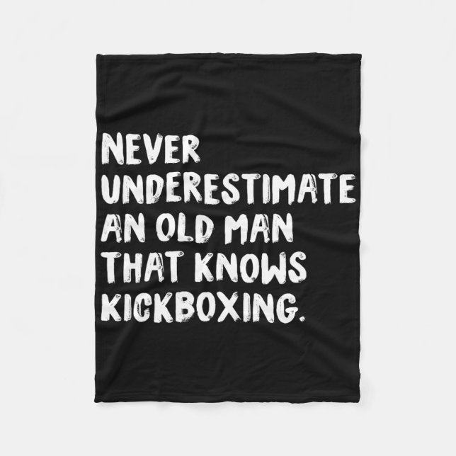 Never Underestimate An Old Man That Knows Kickboxi Fleece Blanket (Front)