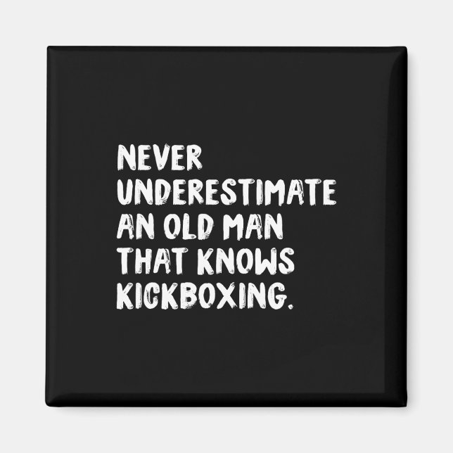 Never Underestimate An Old Man That Knows Kickboxi Magnet (Front)