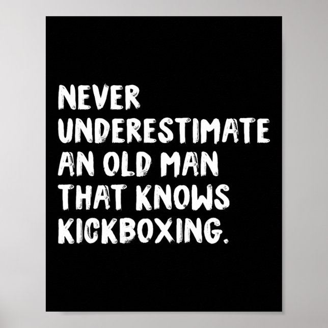 Never Underestimate An Old Man That Knows Kickboxi Poster (Front)