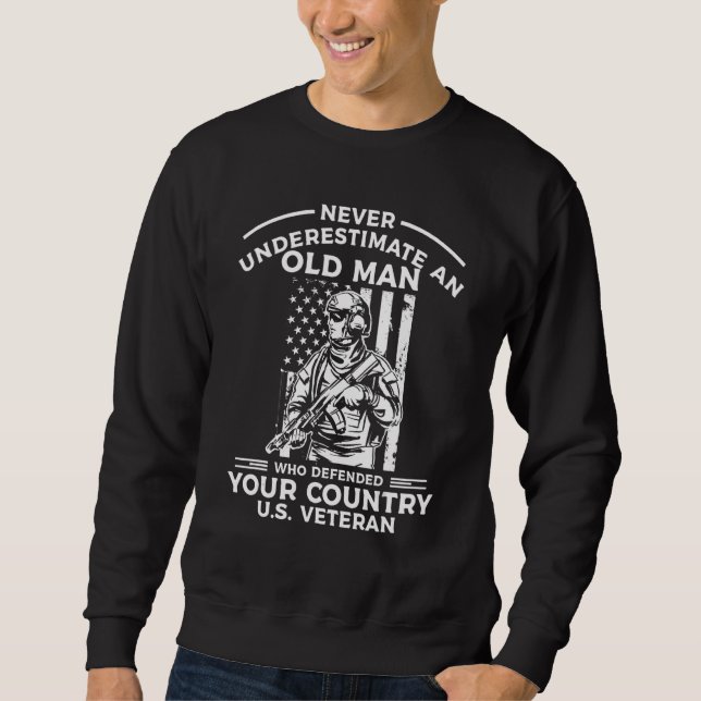 Never Underestimate An Old Man Who Defended Your C Sweatshirt (Front)