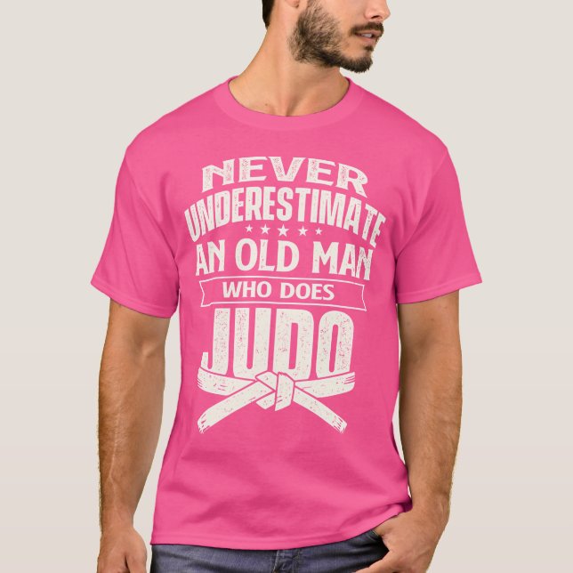 Never Underestimate An Old Man Who Does Judo Judok T-Shirt (Front)
