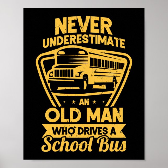 Never Underestimate An Old Man Who Drives School Poster (Front)
