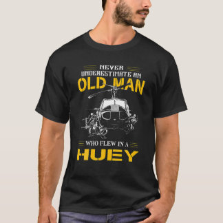Never Underestimate An Old Man Who Flew In A Huey T-Shirt