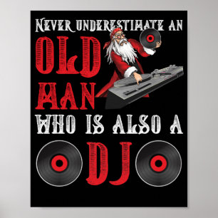 Never Underestimate An Old Man Who Is Also A DJ Poster
