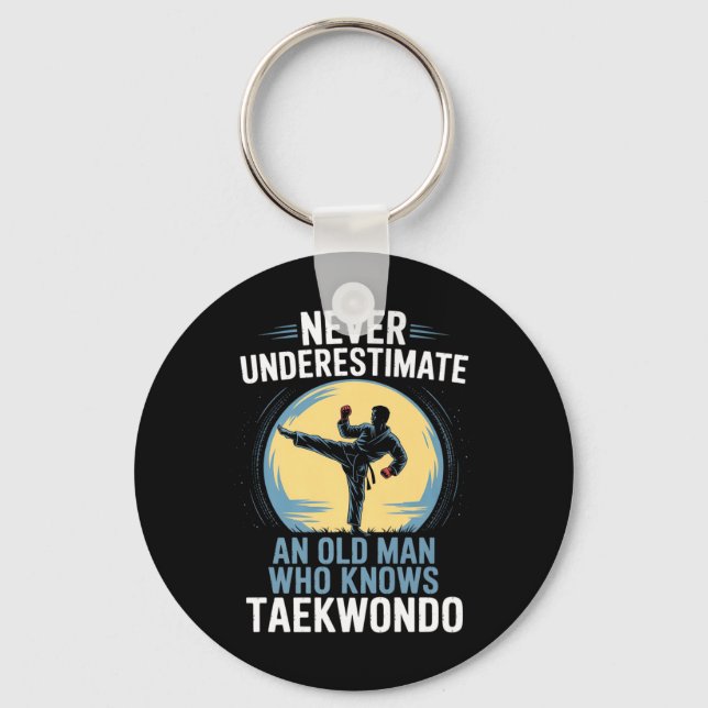 Never Underestimate An Old Man Who Knows Taekwondo Key Ring (Front)