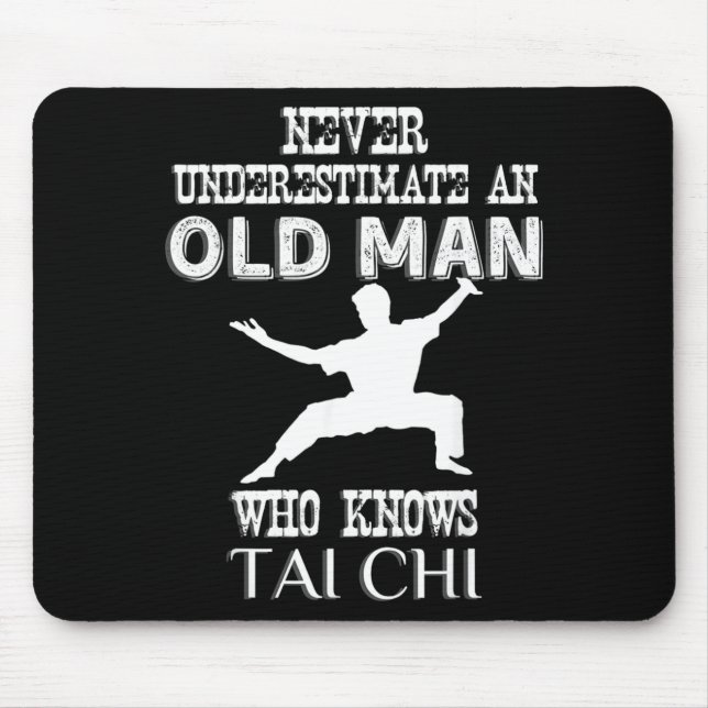 Never Underestimate An Old Man Who Knows Tai Chi Mouse Pad (Front)