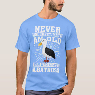 Never Underestimate An Old Man Who Loves Albatross T-Shirt
