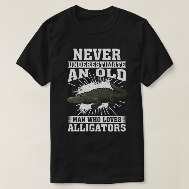 Never Underestimate An Old Man Who Loves Alligator T-Shirt (Design Front)