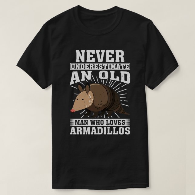Never Underestimate An Old Man Who Loves Armadillo T-Shirt (Design Front)