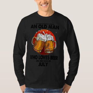 Never Underestimate An Old Man Who Loves Beer Born T-Shirt