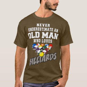Never Underestimate An Old Man Who Loves Billiards T-Shirt