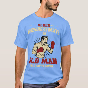 Never Underestimate An Old Man Who Loves Boxing  3 T-Shirt