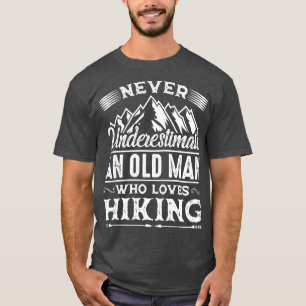 Never Underestimate An Old Man Who Loves Hiking T-Shirt