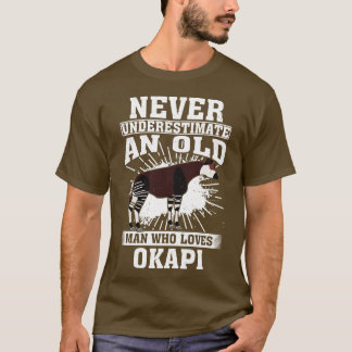 Never Underestimate An Old Man Who Loves Okapis T-Shirt