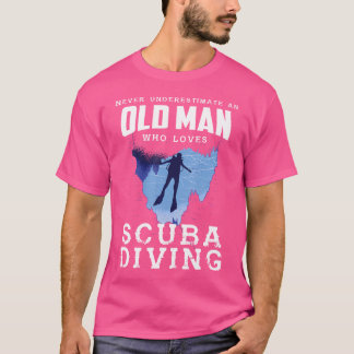 Never Underestimate An Old Man Who Loves Scuba Div T-Shirt