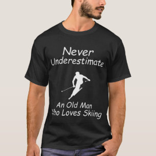 Never Underestimate An Old Man Who Loves Skiing T-Shirt