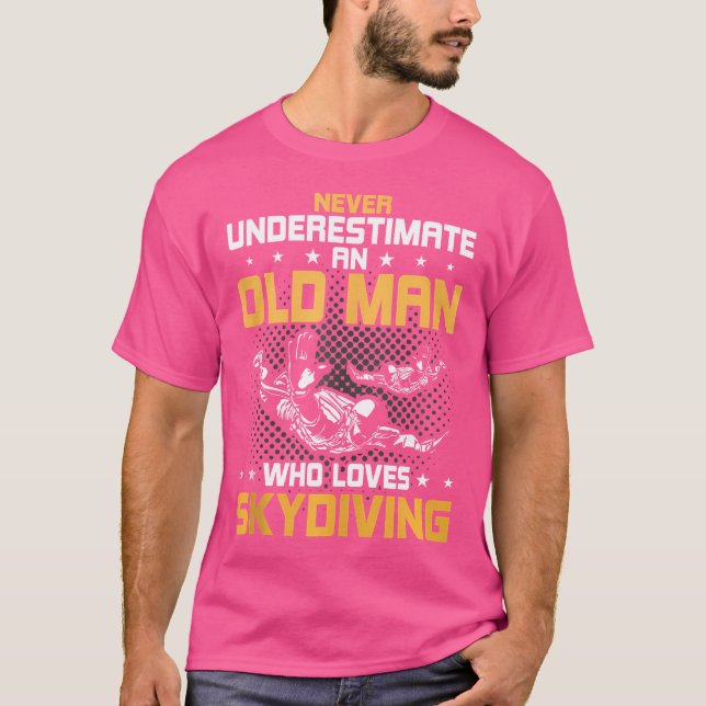 Never Underestimate An Old Man Who Loves Skydiving T-Shirt (Front)