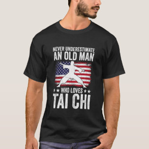 Never Underestimate an Old Man Who Loves Tai Chi T-Shirt