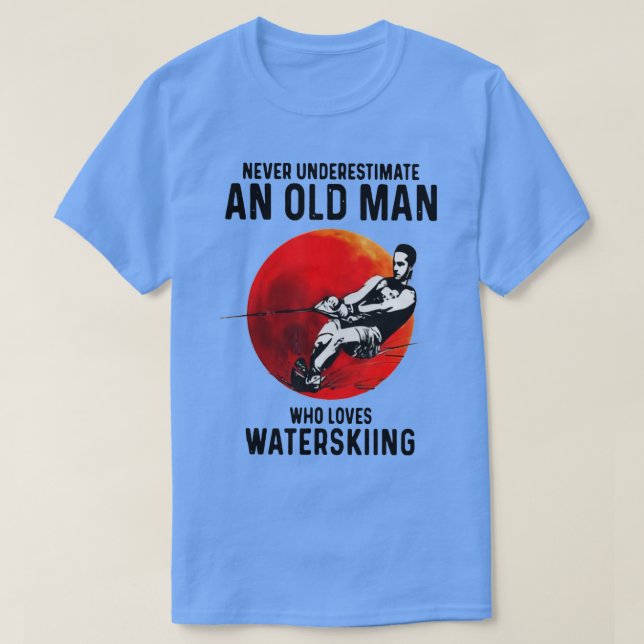 Never Underestimate An Old Man Who Loves Water Ski T-Shirt (Design Front)