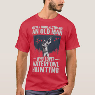 Never Underestimate An Old Man Who Loves Waterfowl T-Shirt