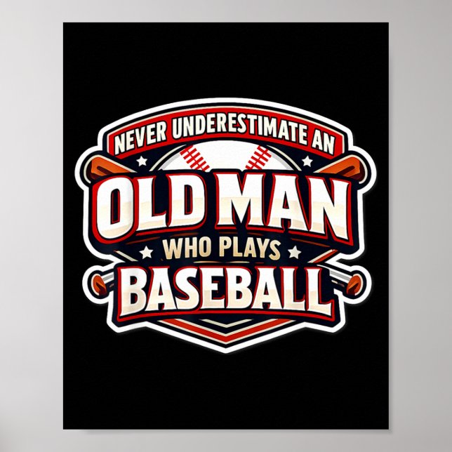 Never Underestimate An Old Man Who Plays Baseball  Poster (Front)