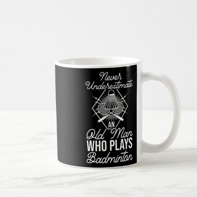 Never Underestimate An Old Man Who Plays Dminton S Coffee Mug (Right)