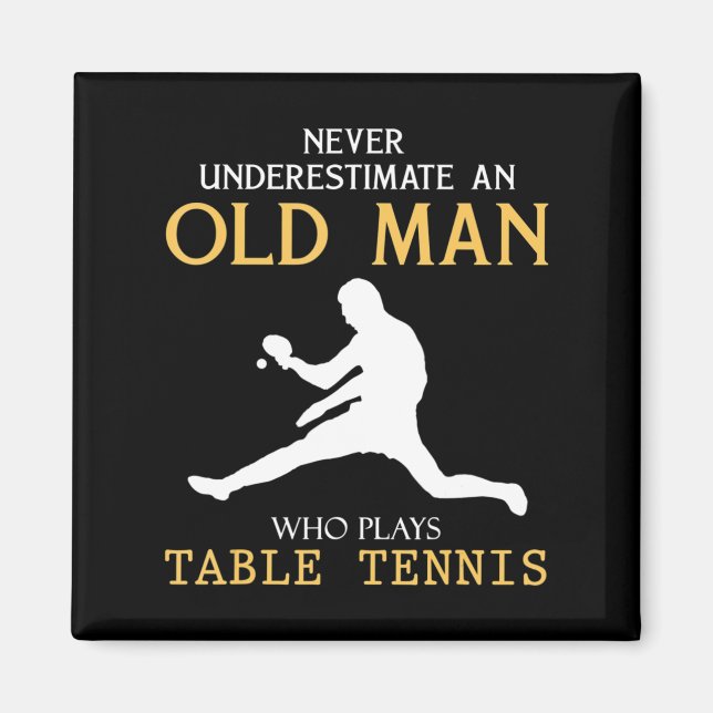 Never Underestimate an Old Man who plays table ten Magnet (Front)