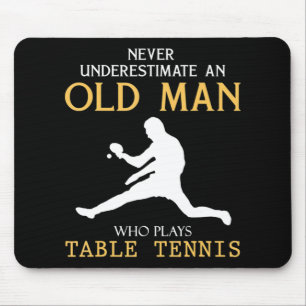 Never Underestimate an Old Man who plays table ten Mouse Pad