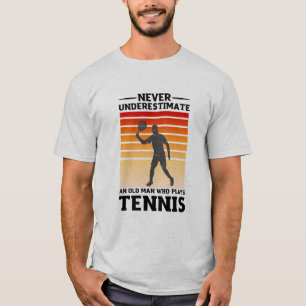 Never underestimate an old man who plays tennis T-Shirt