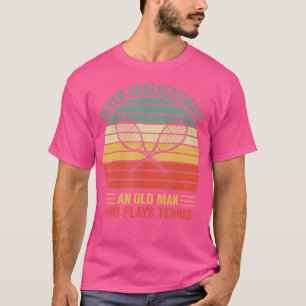 Never Underestimate An Old Man Who Plays Tennis T-Shirt