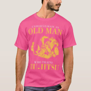 Never Underestimate An Old Man Who Trains Jiu-Jits T-Shirt