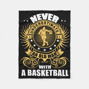 Never Underestimate An Old Man With A Basketball T Fleece Blanket