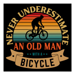 Never underestimate an old man with a bicycle poster