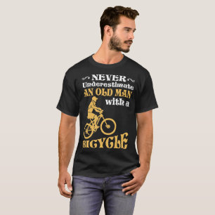 Never Underestimate An Old Man With A Bicycle T-Shirt