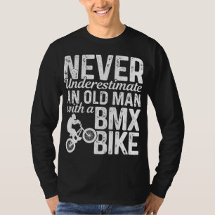 Never Underestimate An Old Man With A BMX Bike Fun T-Shirt