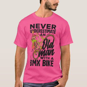 Never Underestimate An Old Man With A Bmx Bike T-Shirt
