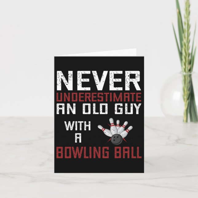 Never Underestimate An Old Man With A Bowling Ball Card (Front)