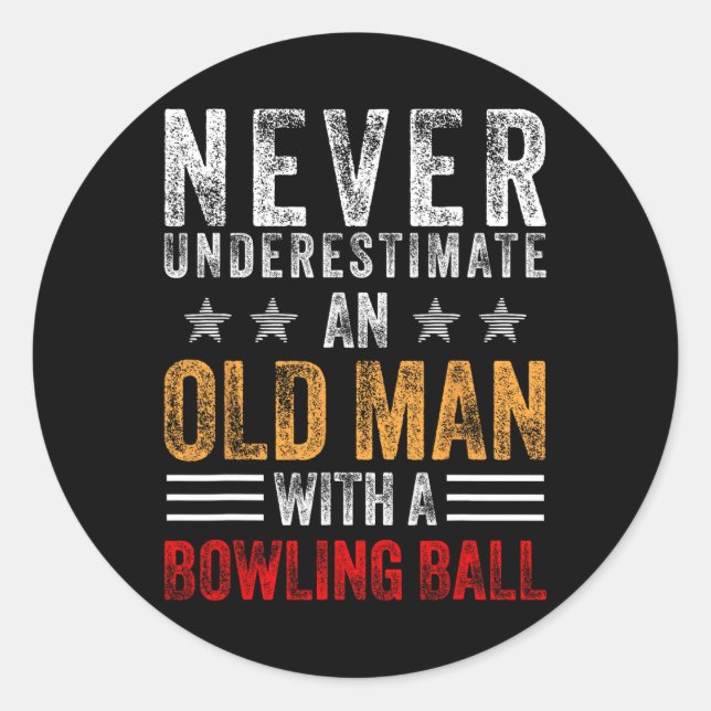 Never Underestimate An Old Man With A Bowling Ball Classic Round Sticker (Front)