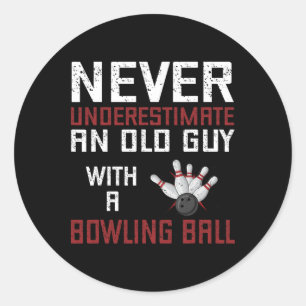 Never Underestimate An Old Man With A Bowling Ball Classic Round Sticker