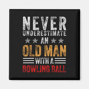 Never Underestimate An Old Man With A Bowling Ball Magnet