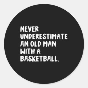 Never Underestimate An Old Man With A Bysketbyll Classic Round Sticker