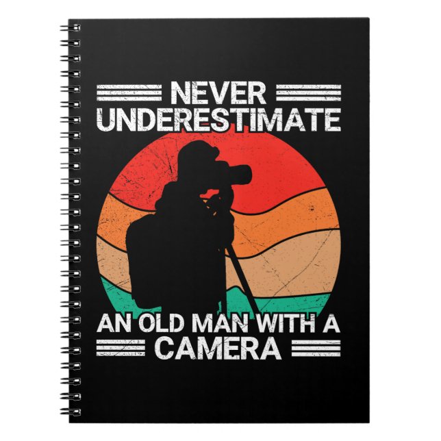 Never Underestimate An Old Man With A Camera Notebook (Front)