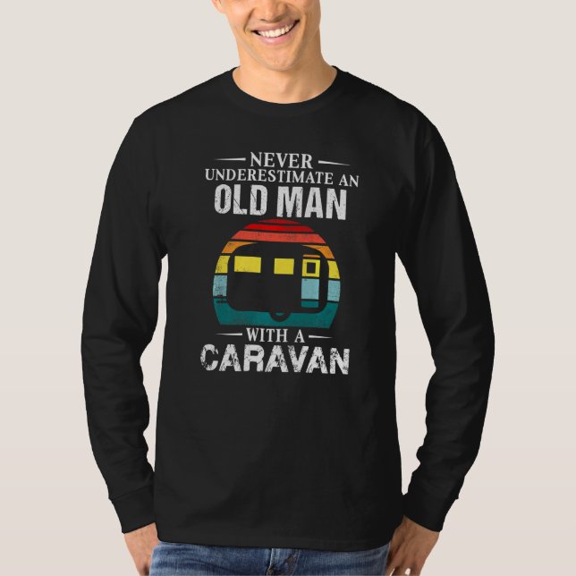 Never Underestimate An Old Man With A Caravan Old  T-Shirt (Front)