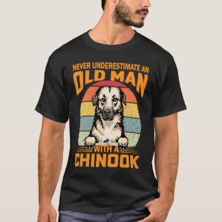 Never Underestimate An Old Man with a Chinook Dog  T-Shirt