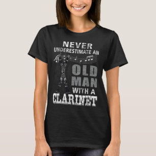 Never Underestimate An Old Man With A Clarinet Pla T-Shirt